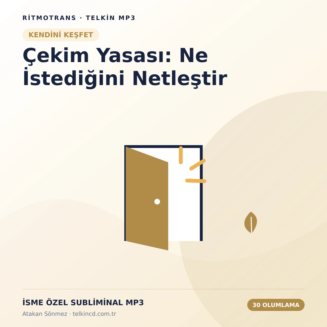 Çekim Yasası: Ne İstediğini Netleştir | 30 Olumlamalı İsme Özel Telkin MP3
