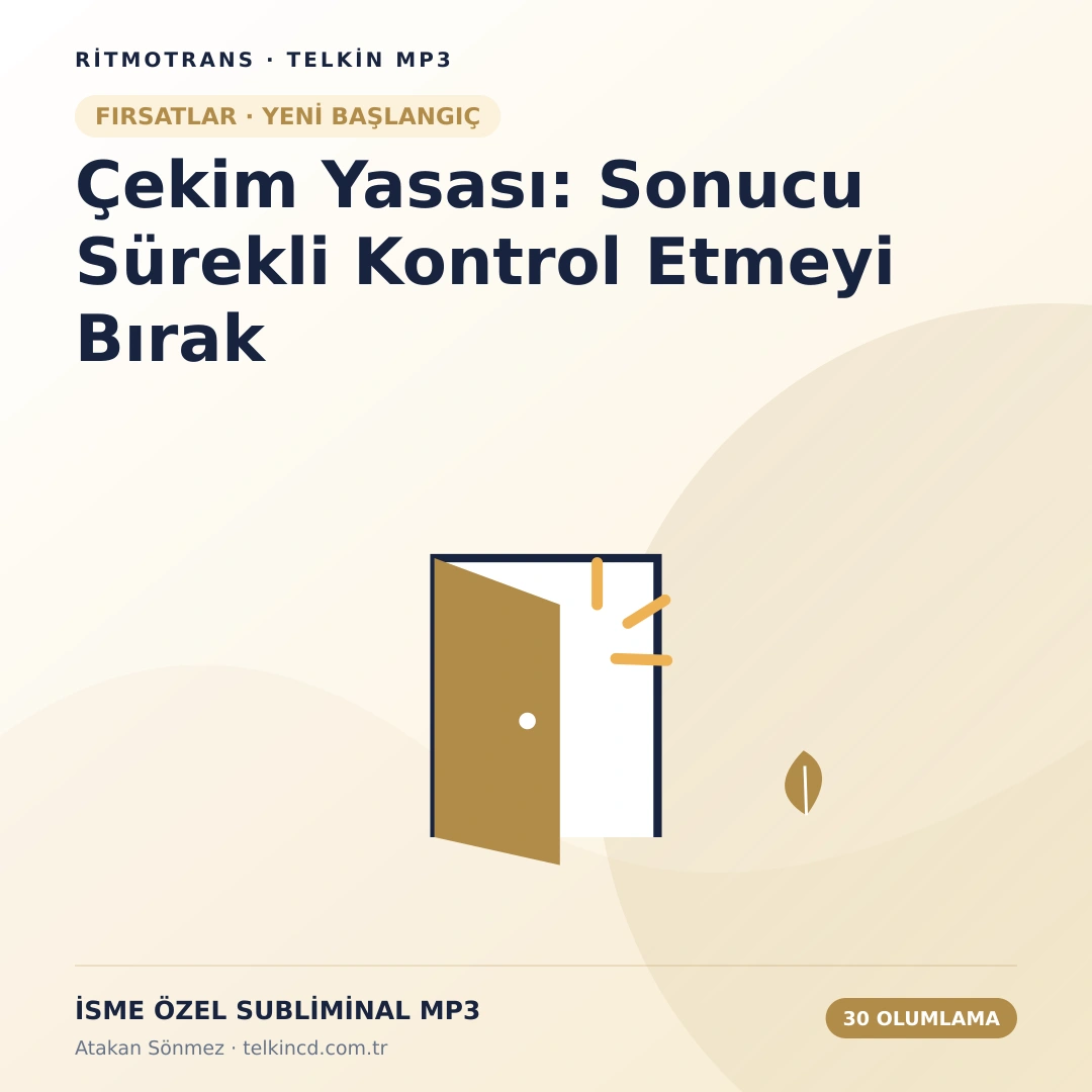 Çekim Yasası: Sonucu Sürekli Kontrol Etmeyi Bırak | 30 Olumlamalı İsme Özel Telkin MP3