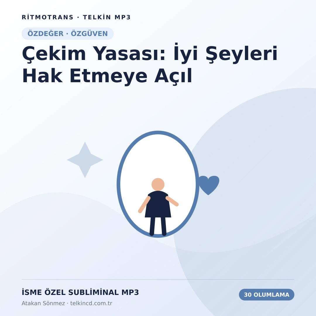 Çekim Yasası: İyi Şeyleri Hak Etmeye Açıl | 30 Olumlamalı İsme Özel Telkin MP3