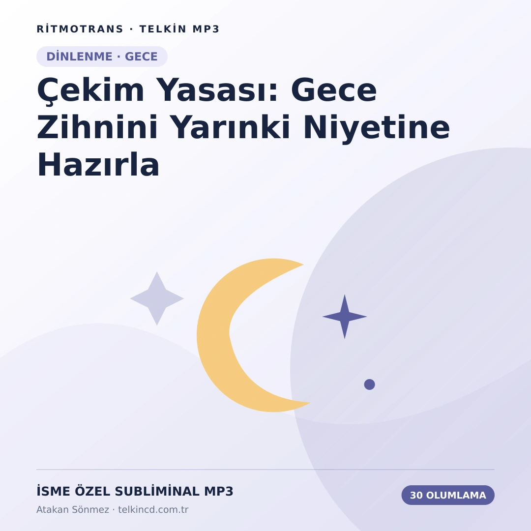 Çekim Yasası: Gece Zihnini Yarınki Niyetine Hazırla | 30 Olumlamalı İsme Özel Telkin MP3