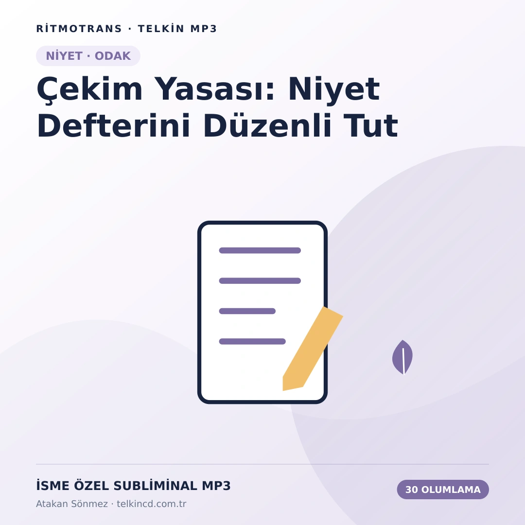 Çekim Yasası: Niyet Defterini Düzenli Tut | 30 Olumlamalı İsme Özel Telkin MP3