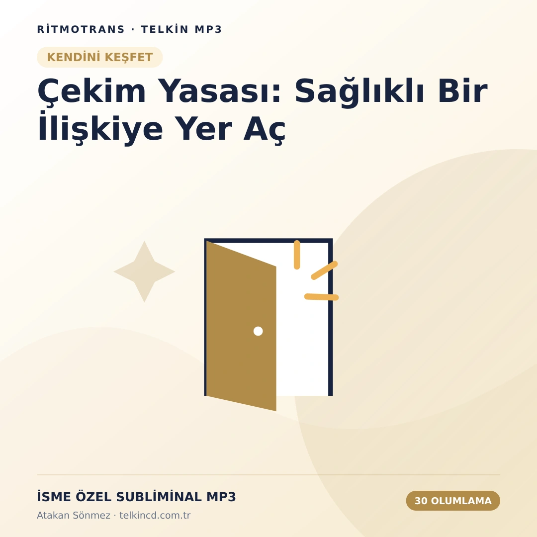 Çekim Yasası: Sağlıklı Bir İlişkiye Yer Aç | 30 Olumlamalı İsme Özel Telkin MP3