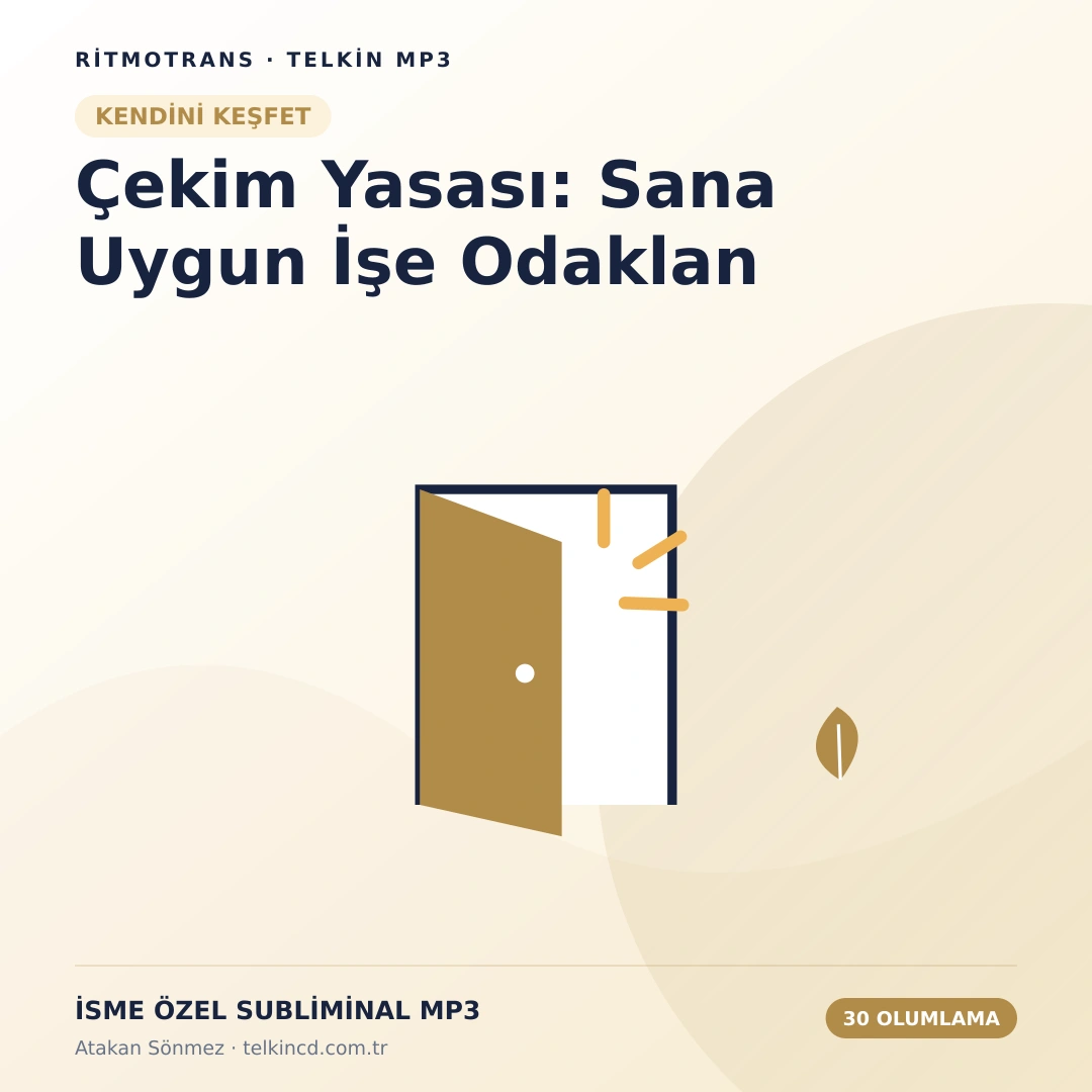 Çekim Yasası: Sana Uygun İşe Odaklan | 30 Olumlamalı İsme Özel Telkin MP3