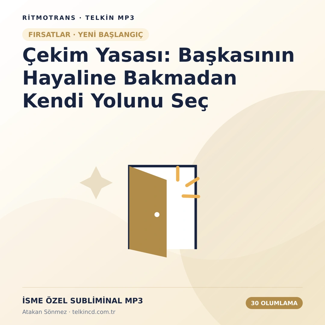Çekim Yasası: Başkasının Hayaline Bakmadan Kendi Yolunu Seç | 30 Olumlamalı İsme Özel Telkin MP3