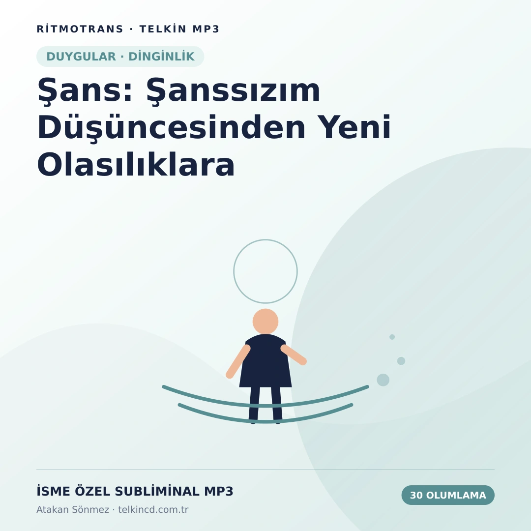 Şans: Şanssızım Düşüncesinden Yeni Olasılıklara | 30 Olumlamalı İsme Özel Telkin MP3