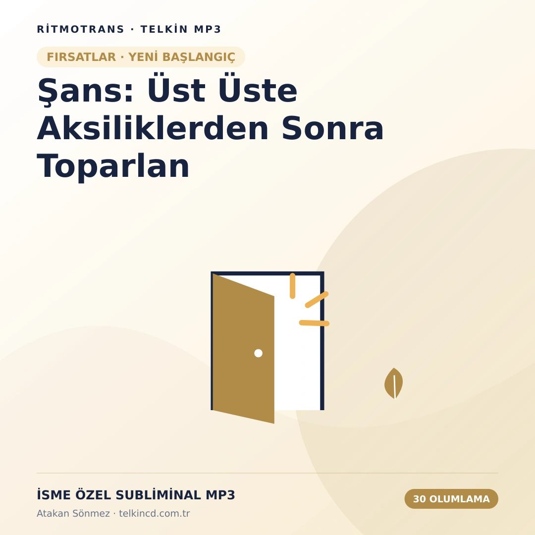 Şans: Üst Üste Aksiliklerden Sonra Toparlan | 30 Olumlamalı İsme Özel Telkin MP3