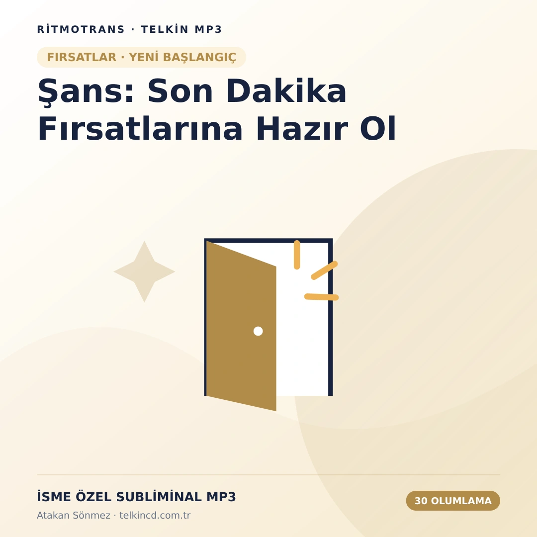 Şans: Son Dakika Fırsatlarına Hazır Ol | 30 Olumlamalı İsme Özel Telkin MP3