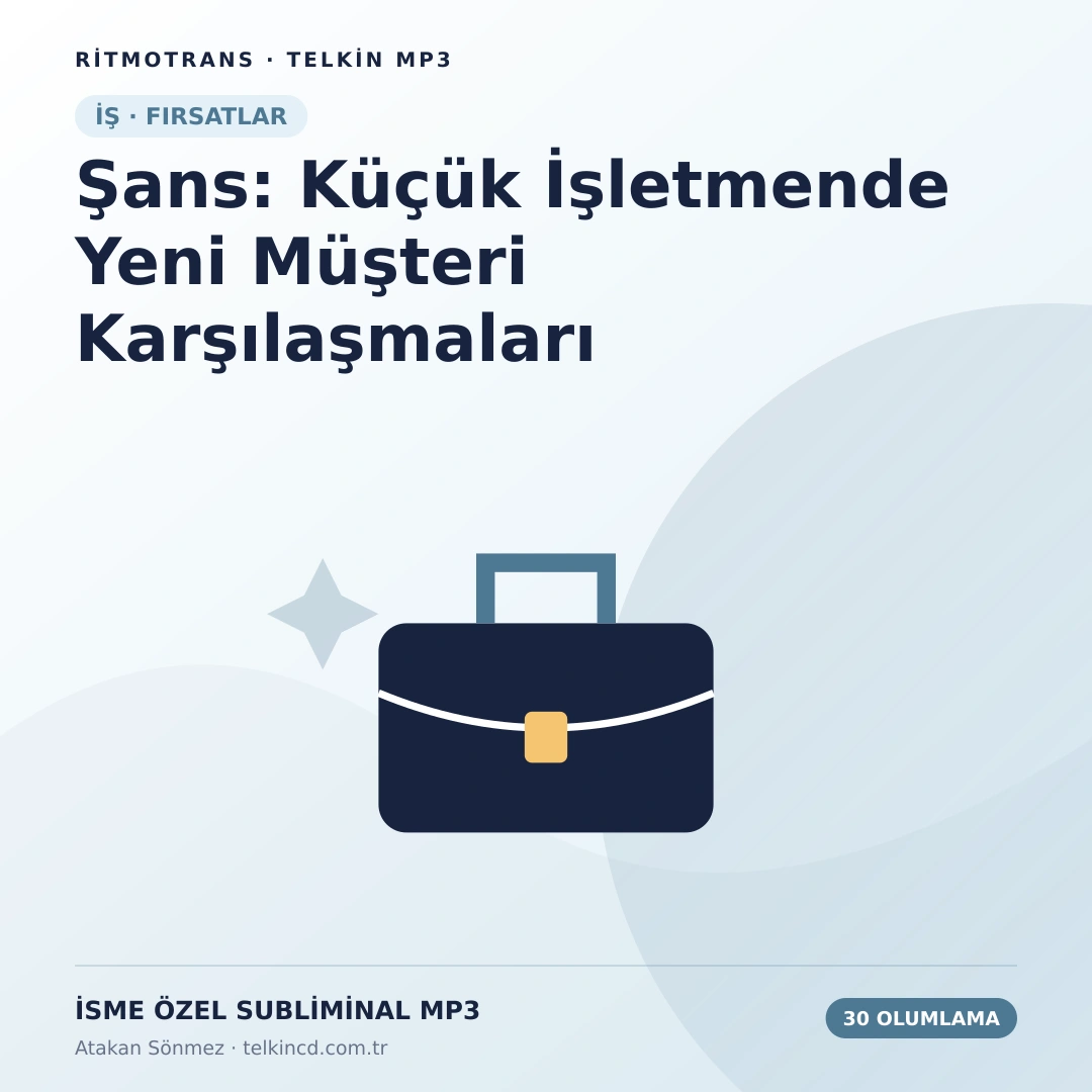 Şans: Küçük İşletmende Yeni Müşteri Karşılaşmaları | 30 Olumlamalı İsme Özel Telkin MP3