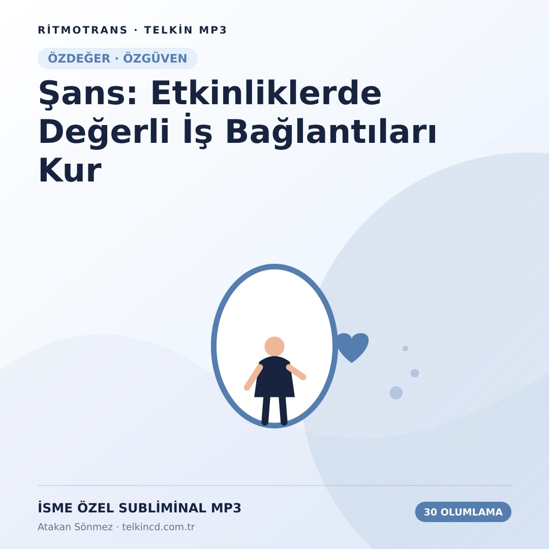 Şans: Etkinliklerde Değerli İş Bağlantıları Kur | 30 Olumlamalı İsme Özel Telkin MP3