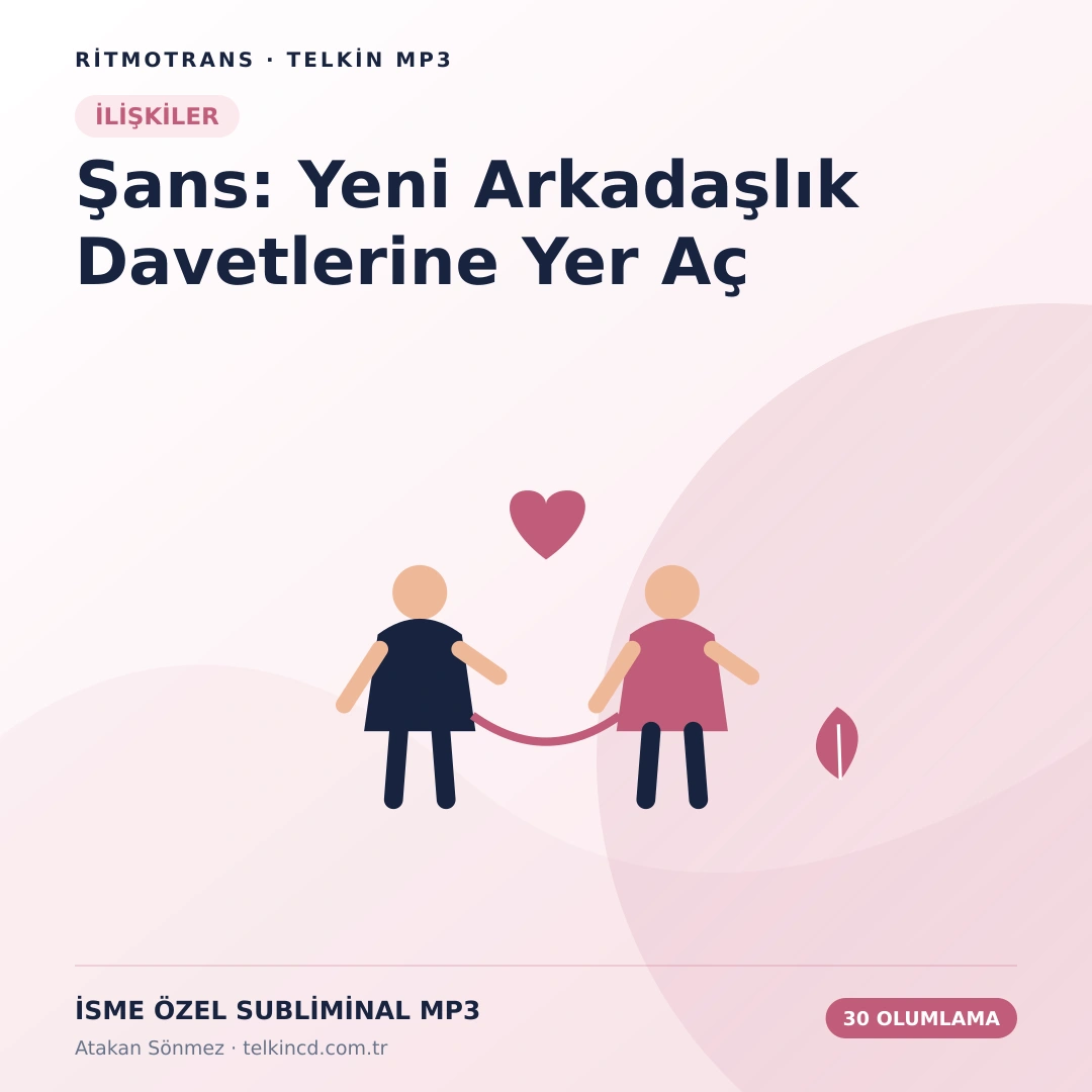 Şans: Yeni Arkadaşlık Davetlerine Yer Aç | 30 Olumlamalı İsme Özel Telkin MP3
