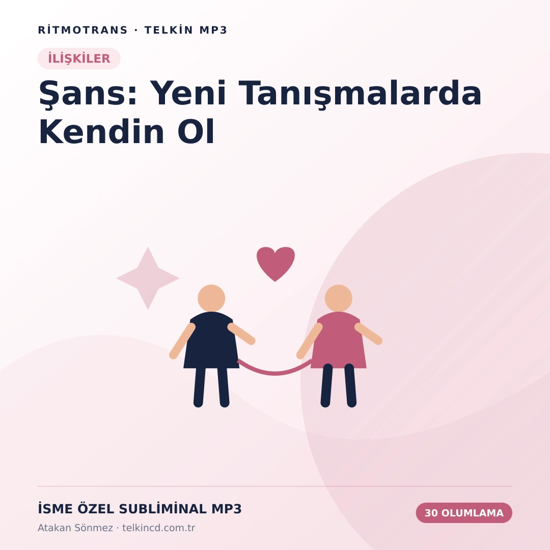 Şans: Yeni Tanışmalarda Kendin Ol | 30 Olumlamalı İsme Özel Telkin MP3