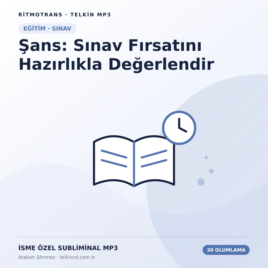 Şans: Sınav Fırsatını Hazırlıkla Değerlendir | 30 Olumlamalı İsme Özel Telkin MP3