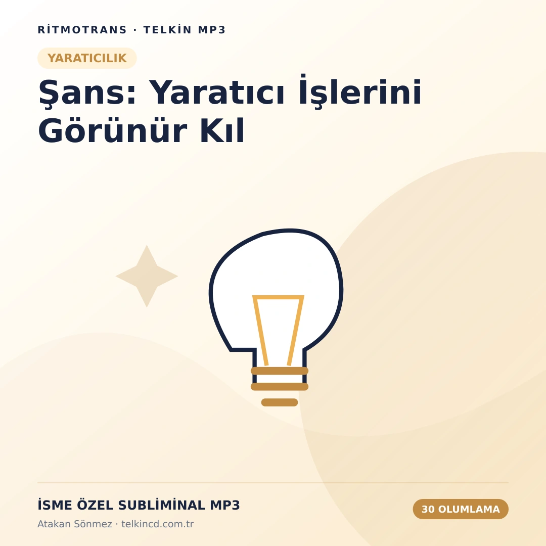 Şans: Yaratıcı İşlerini Görünür Kıl | 30 Olumlamalı İsme Özel Telkin MP3