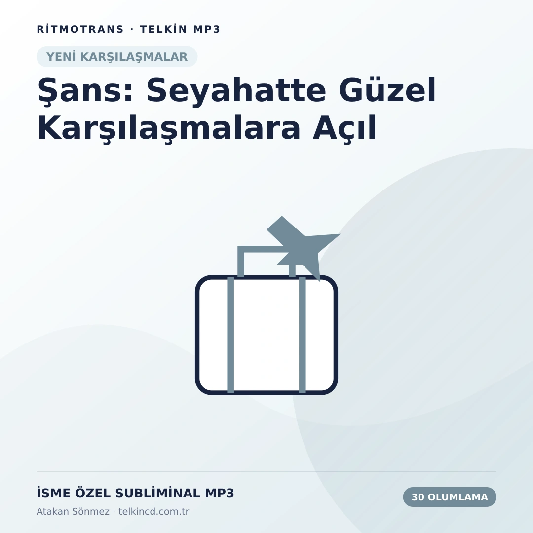 Şans: Seyahatte Güzel Karşılaşmalara Açıl | 30 Olumlamalı İsme Özel Telkin MP3