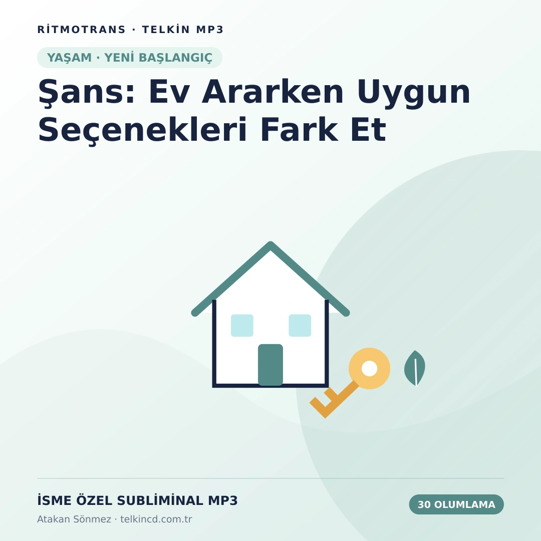 Şans: Ev Ararken Uygun Seçenekleri Fark Et | 30 Olumlamalı İsme Özel Telkin MP3