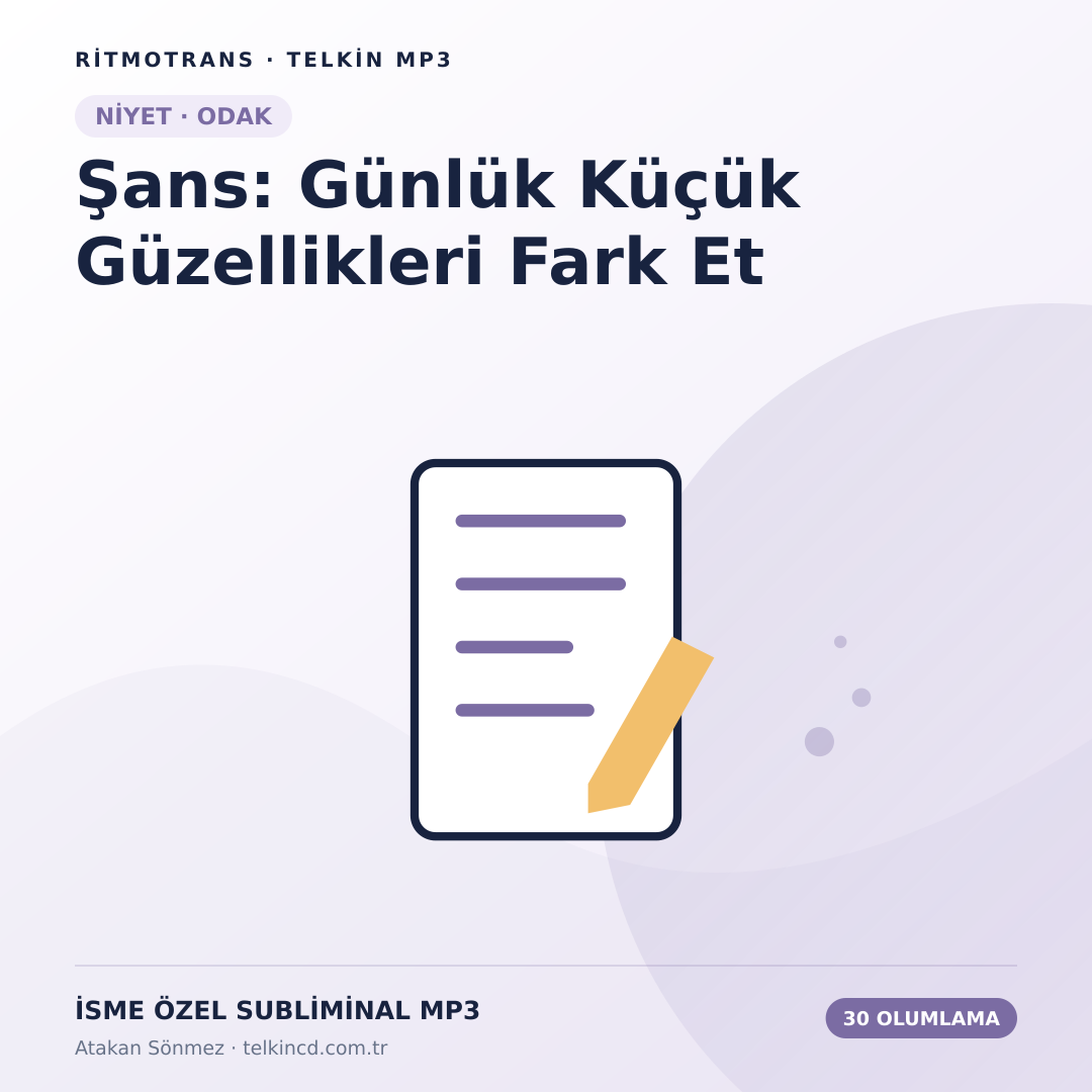 Şans: Günlük Küçük Güzellikleri Fark Et | 30 Olumlamalı İsme Özel Telkin MP3