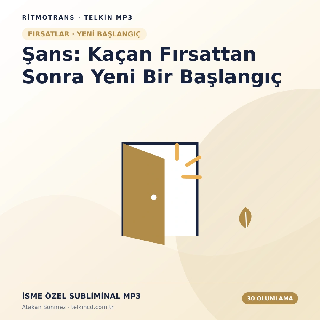 Şans: Kaçan Fırsattan Sonra Yeni Bir Başlangıç | 30 Olumlamalı İsme Özel Telkin MP3