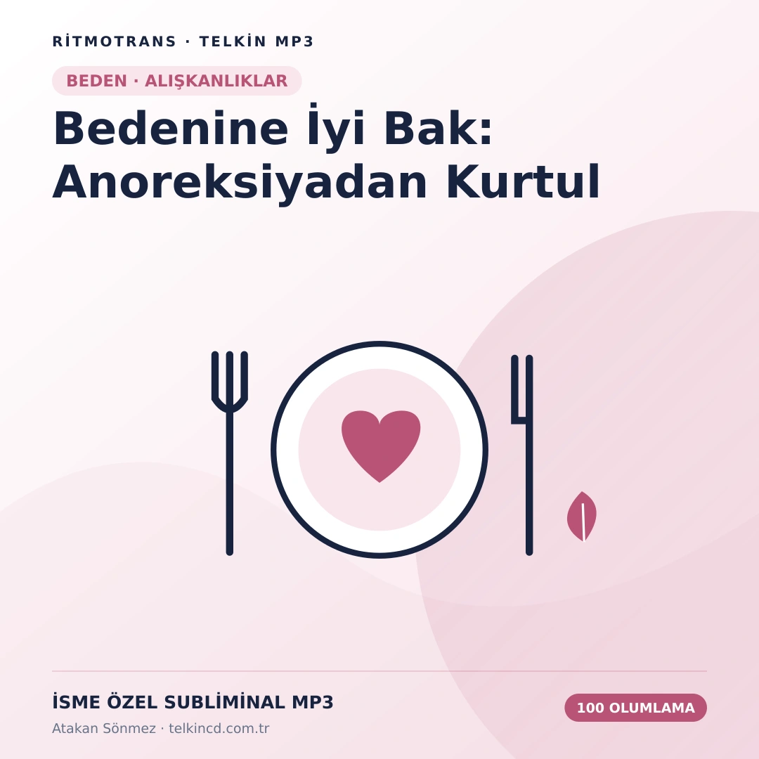 Bedenine İyi Bak: Anoreksiyadan Kurtul 100 Olumlamalı | İsme Özel Telkin MP3