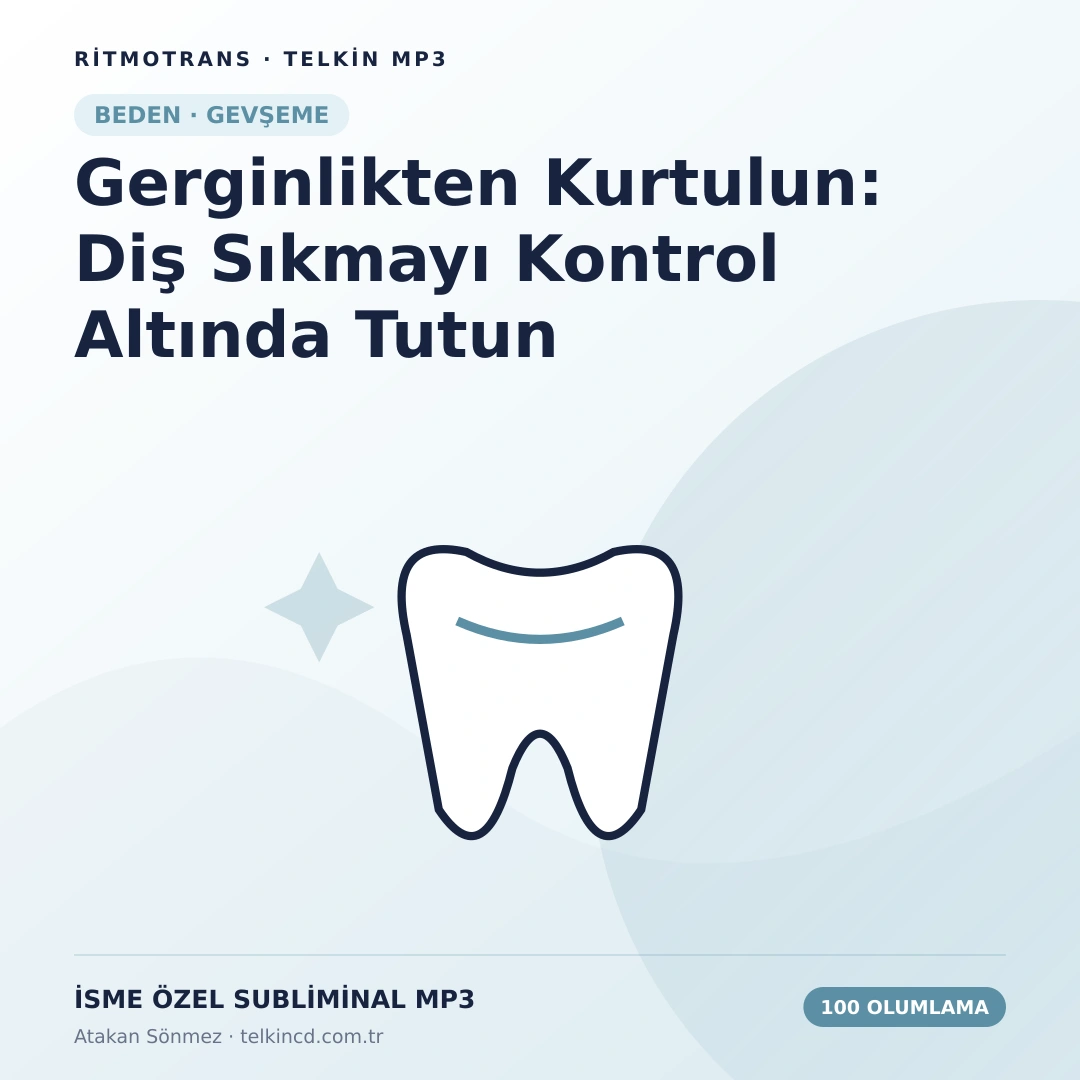 Gerginlikten Kurtulun: Diş Sıkmayı Kontrol Altında Tutun 100 Olumlamalı | İsme Özel Telkin MP3