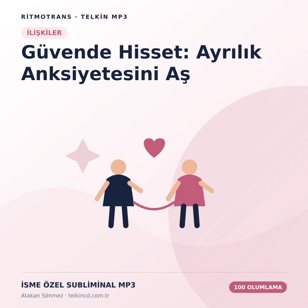 Güvende Hisset: Ayrılık Anksiyetesini Aş 100 Olumlamalı | İsme Özel Telkin MP3