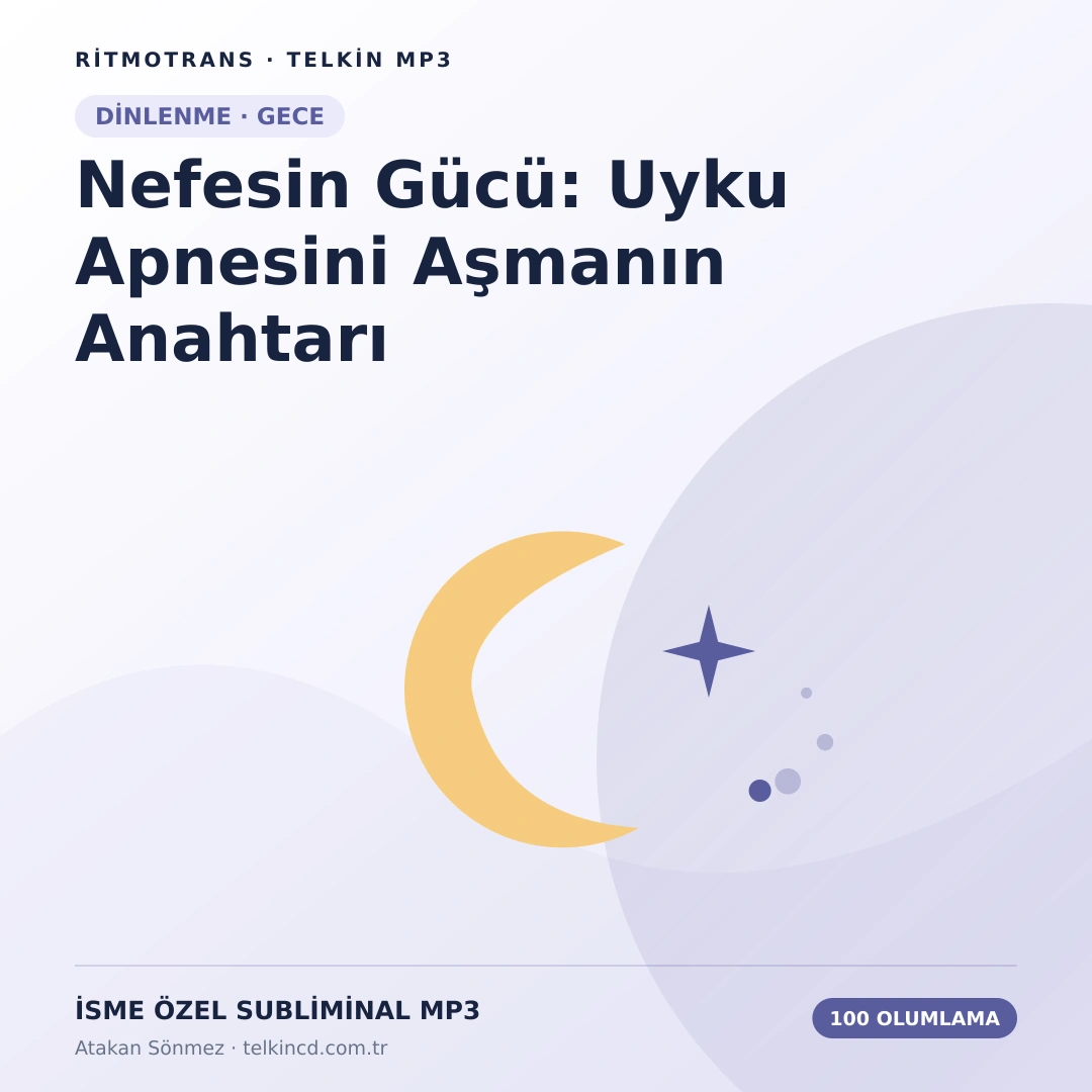 Nefesin Gücü: Uyku Apnesini Aşmanın Anahtarı 100 Olumlamalı | İsme Özel Telkin MP3