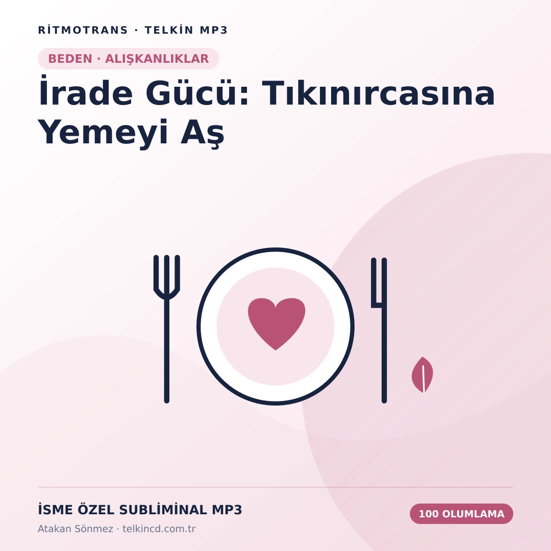 İrade Gücü: Tıkınırcasına Yemeyi Aş 100 Olumlamalı | İsme Özel Telkin MP3