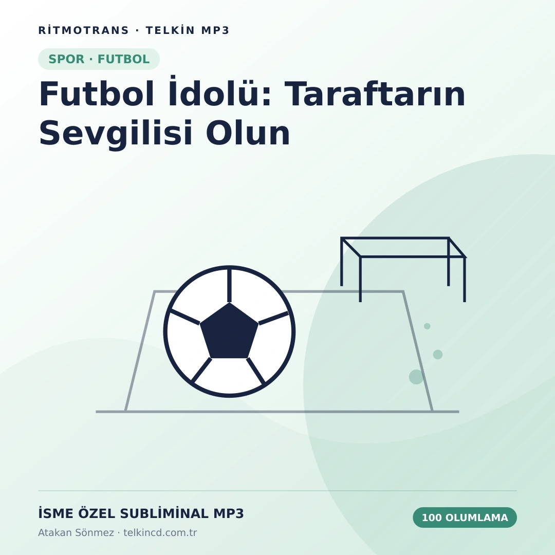 Futbol İdolü: Taraftarın Sevgilisi Olun 100 Olumlamalı | İsme Özel Telkin MP3
