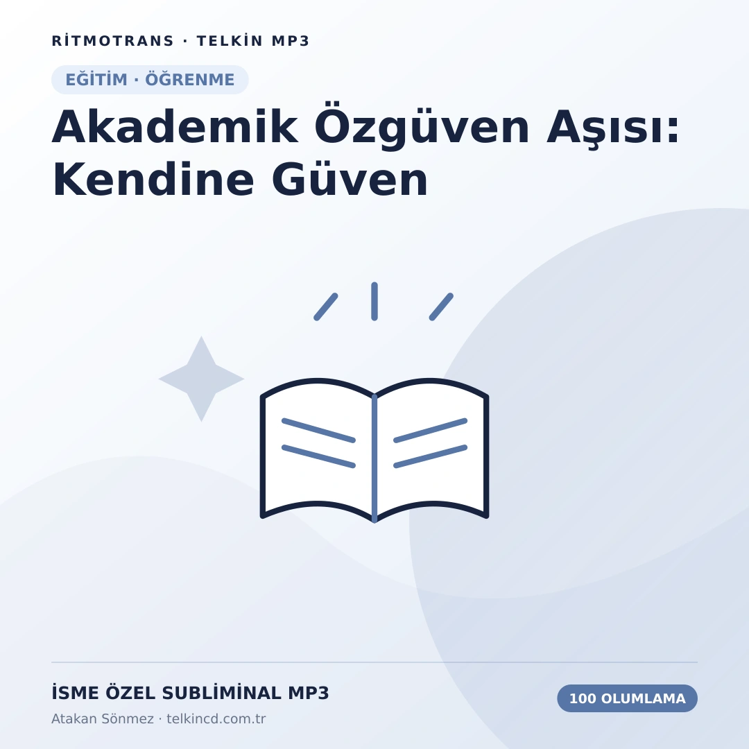 Akademik Özgüven Aşısı: Kendine Güven 100 Olumlamalı | İsme Özel Telkin MP3