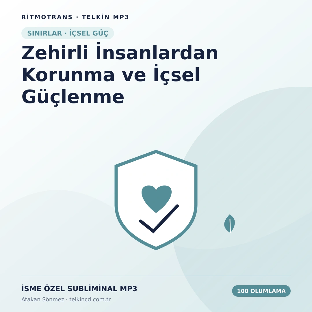 Zehirli İnsanlardan Korunma ve İçsel Güçlenme 100 Olumlamalı | İsme Özel Telkin MP3