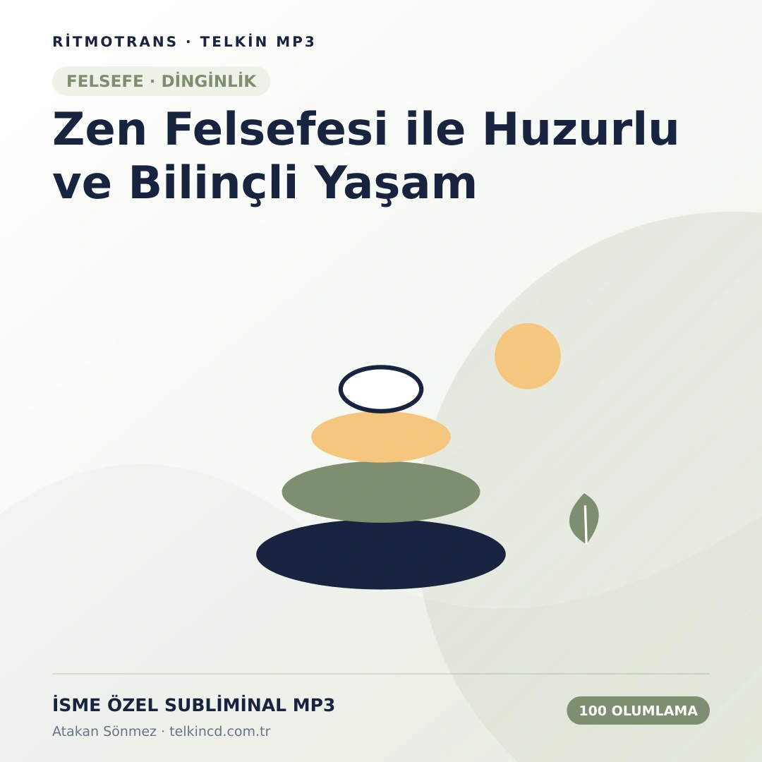 Zen Felsefesi ile Huzurlu ve Bilinçli Yaşam 100 Olumlamalı | İsme Özel Telkin MP3