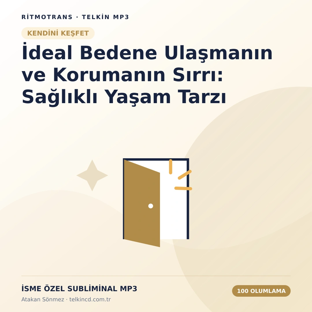 İdeal Bedene Ulaşmanın ve Korumanın Sırrı: Sağlıklı Yaşam Tarzı 100 Olumlamalı | İsme Özel Telkin MP3