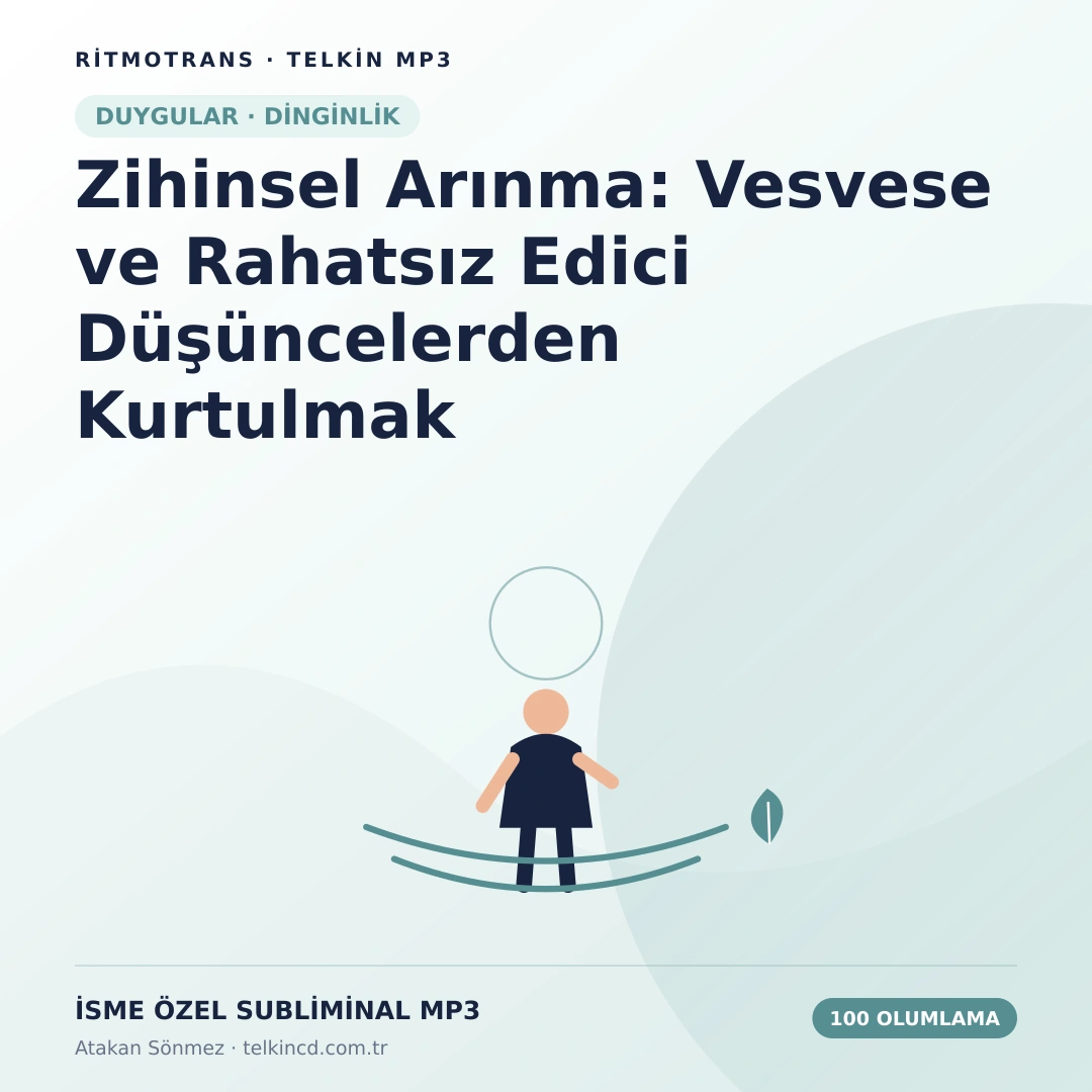 Zihinsel Arınma: Vesvese ve Rahatsız Edici Düşüncelerden Kurtulmak 100 Olumlamalı | İsme Özel Telkin MP3