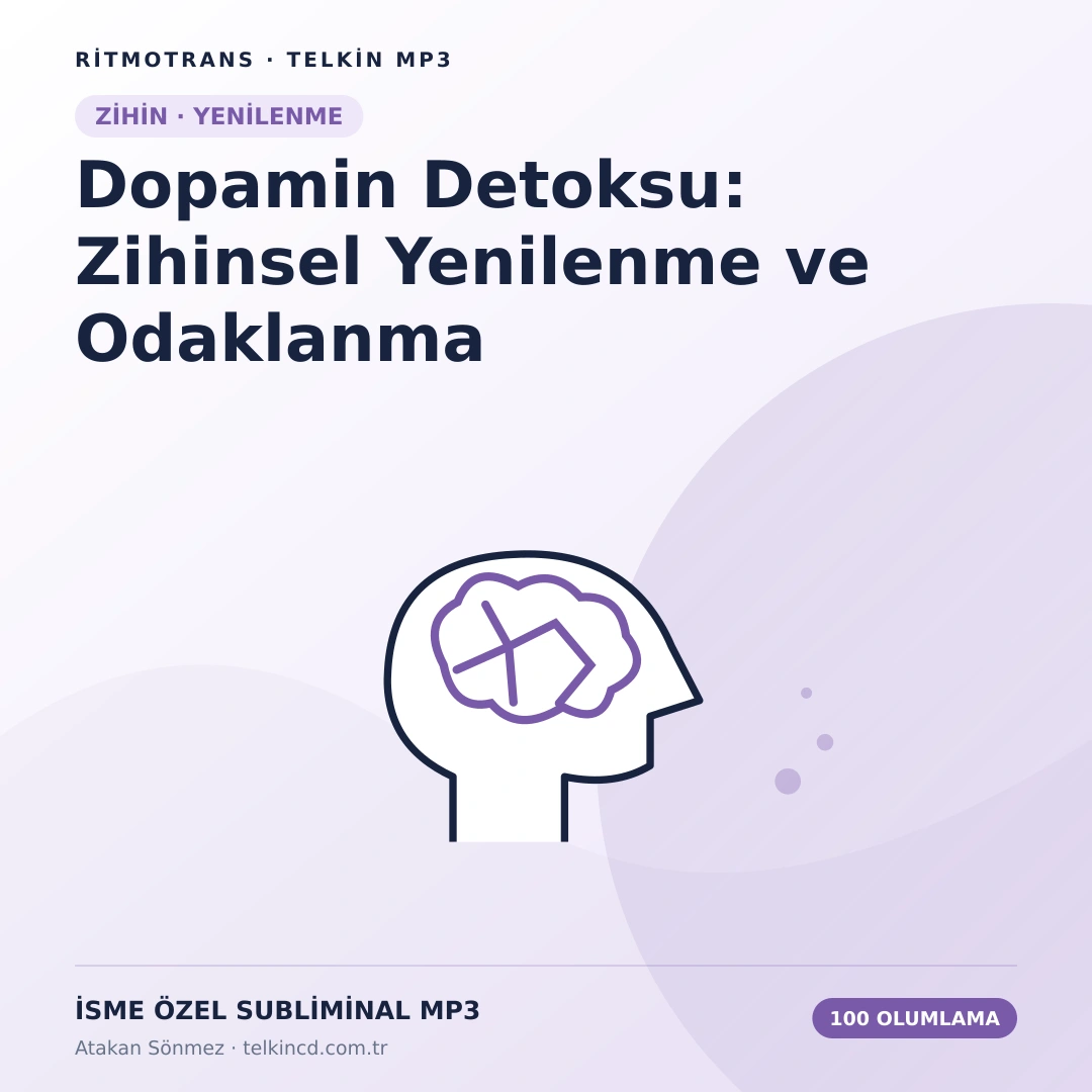 Dopamin Detoksu: Zihinsel Yenilenme ve Odaklanma 100 Olumlamalı | İsme Özel Telkin MP3