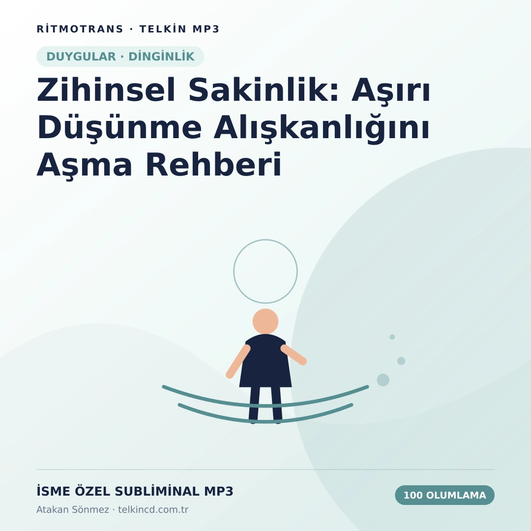 Zihinsel Sakinlik: Aşırı Düşünme Alışkanlığını Aşma Rehberi 100 Olumlamalı | İsme Özel Telkin MP3