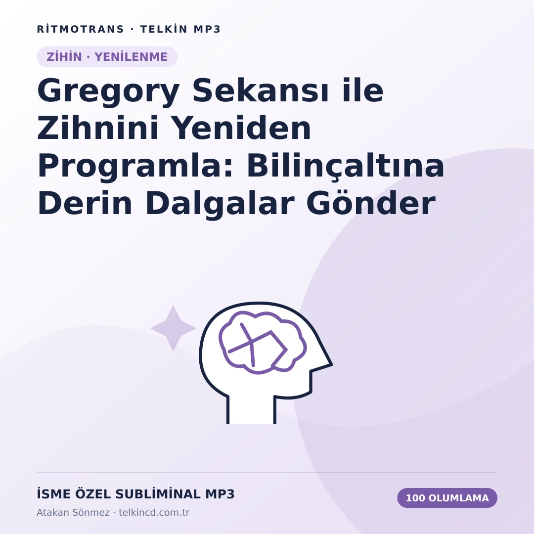 Gregory Sekansı ile Zihnini Yeniden Programla: Bilinçaltına Derin Dalgalar Gönder 100 Olumlamalı | İsme Özel Telkin MP3