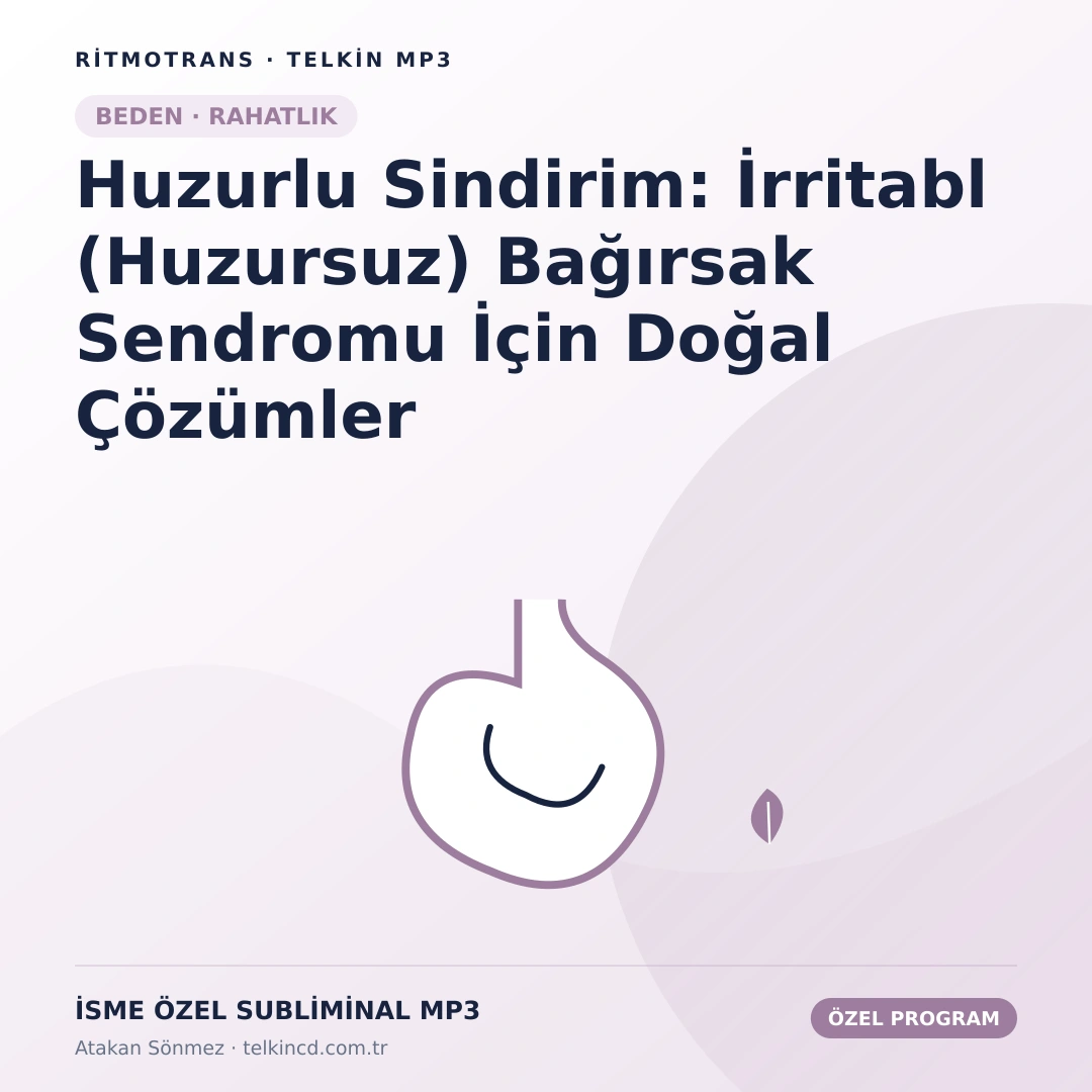 Huzurlu Sindirim: İrritabl (Huzursuz) Bağırsak Sendromu İçin Doğal Çözümler | İsme Özel Telkin MP3