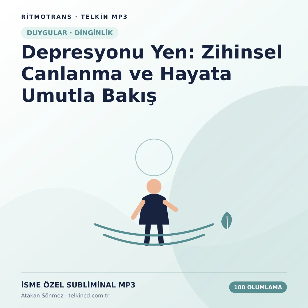 Depresyonu Yen: Zihinsel Canlanma ve Hayata Umutla Bakış 100 Olumlamalı | İsme Özel Telkin MP3
