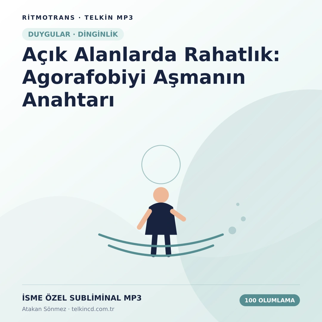 Açık Alanlarda Rahatlık: Agorafobiyi Aşmanın Anahtarı 100 Olumlamalı | İsme Özel Telkin MP3