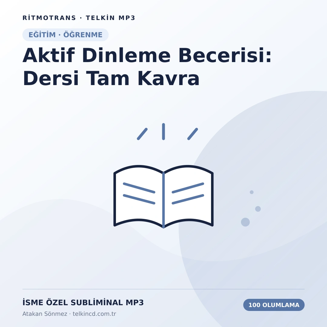 Aktif Dinleme Becerisi: Dersi Tam Kavra 100 Olumlamalı | İsme Özel Telkin MP3