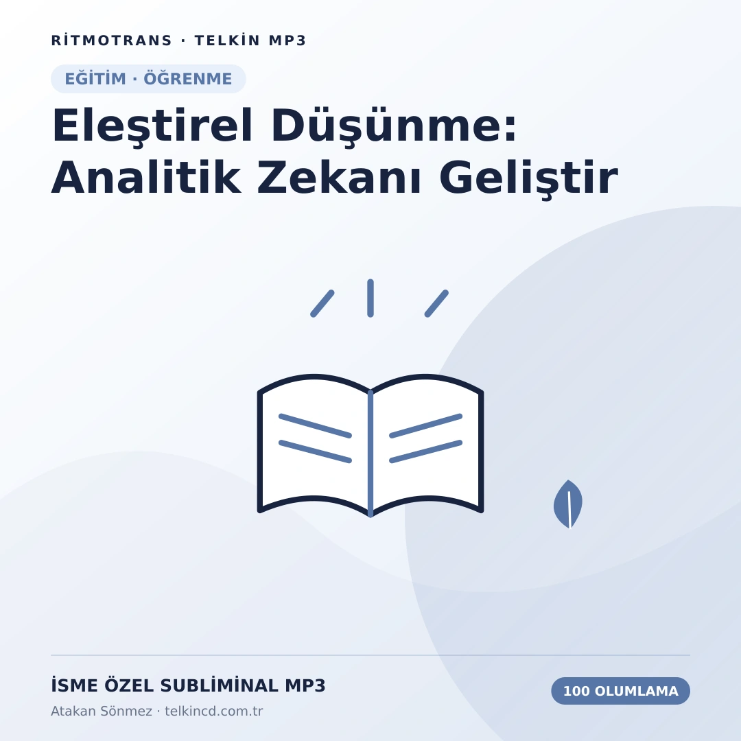 Eleştirel Düşünme: Analitik Zekanı Geliştir 100 Olumlamalı | İsme Özel Telkin MP3