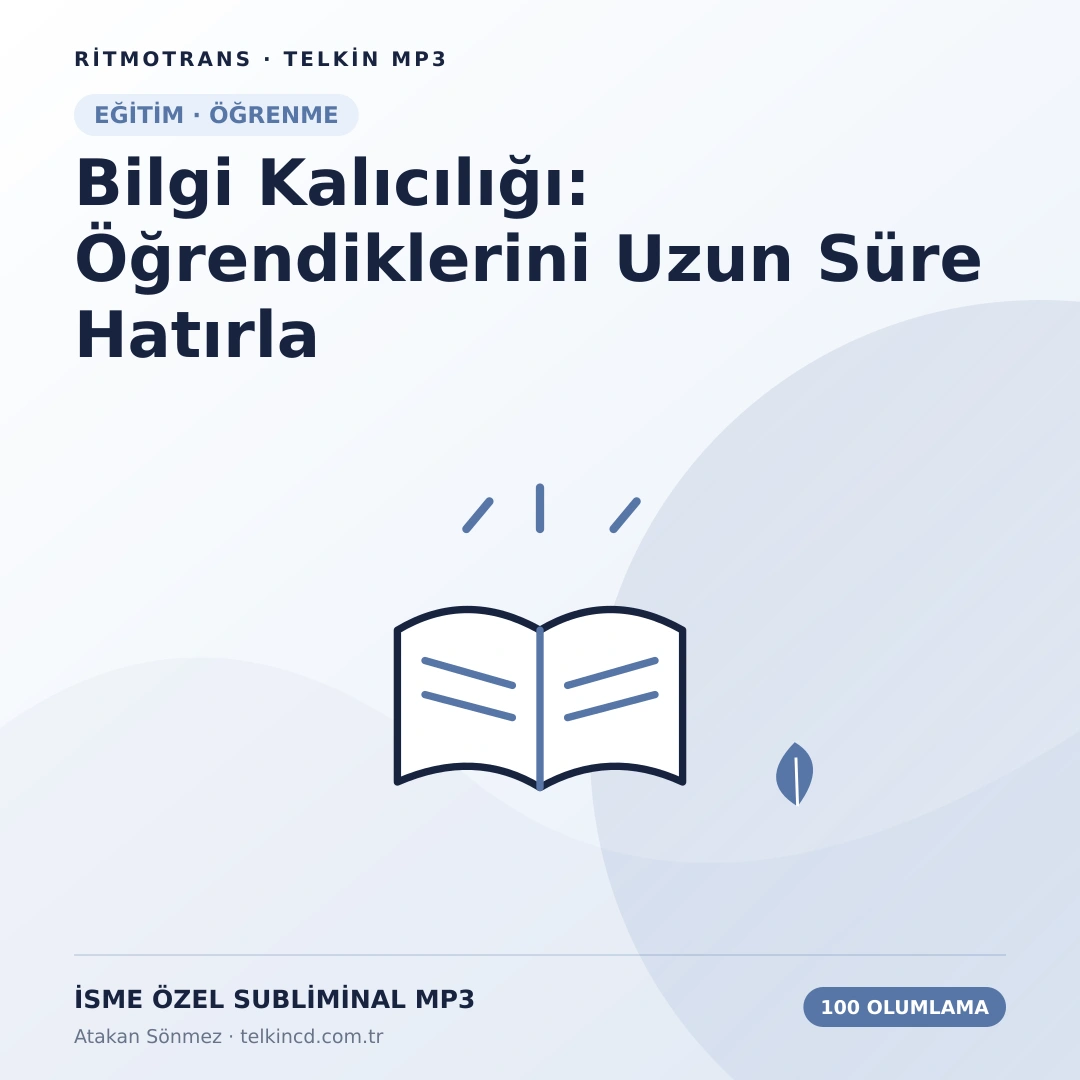 Bilgi Kalıcılığı: Öğrendiklerini Uzun Süre Hatırla 100 Olumlamalı | İsme Özel Telkin MP3