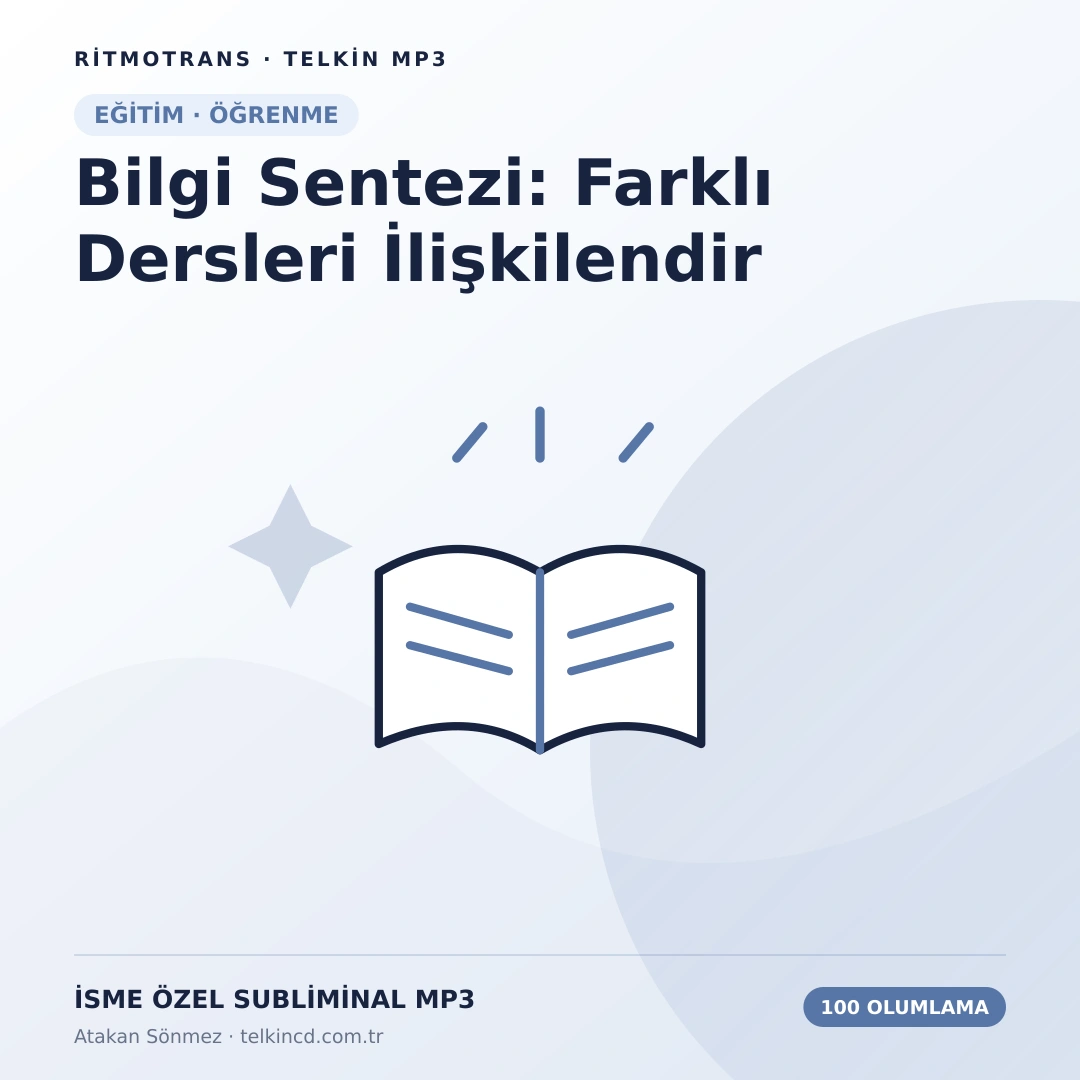 Bilgi Sentezi: Farklı Dersleri İlişkilendir 100 Olumlamalı | İsme Özel Telkin MP3