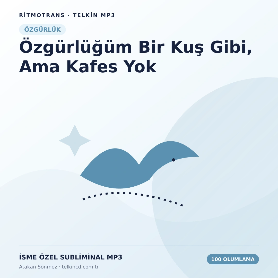 Özgürlüğüm Bir Kuş Gibi, Ama Kafes Yok 100 Olumlamalı | İsme Özel Telkin MP3
