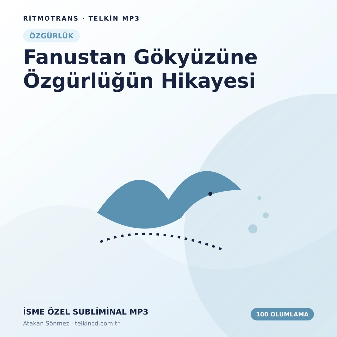 Fanustan Gökyüzüne Özgürlüğün Hikayesi 100 Olumlamalı | İsme Özel Telkin MP3