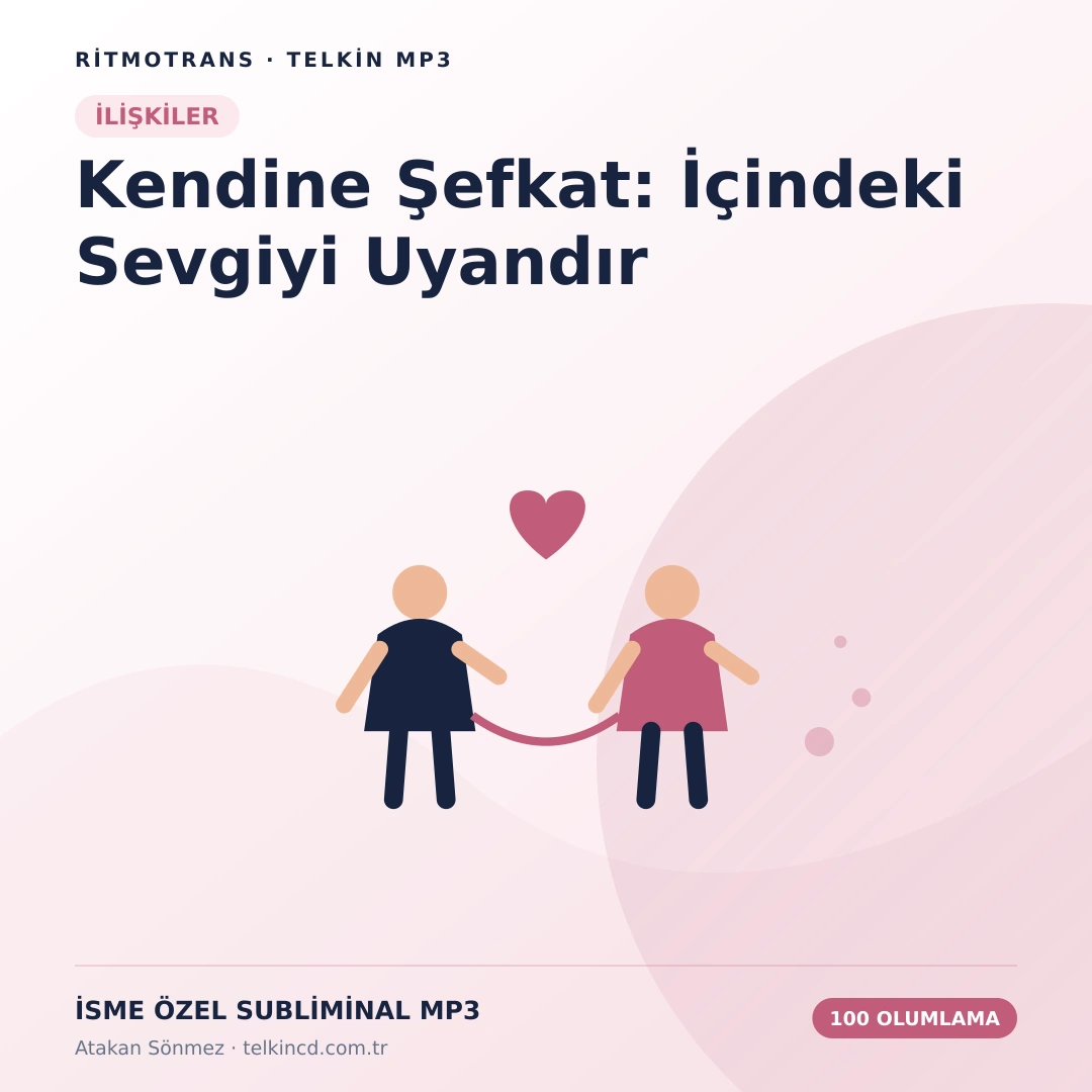Kendine Şefkat: İçindeki Sevgiyi Uyandır 100 Olumlamalı | İsme Özel Telkin MP3