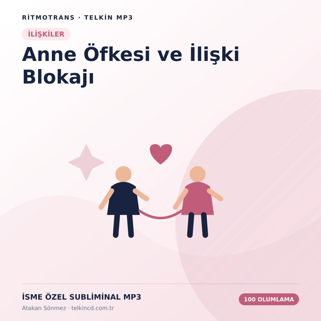 Anne Öfkesi ve İlişki Blokajı 100 Olumlamalı | İsme Özel Telkin MP3