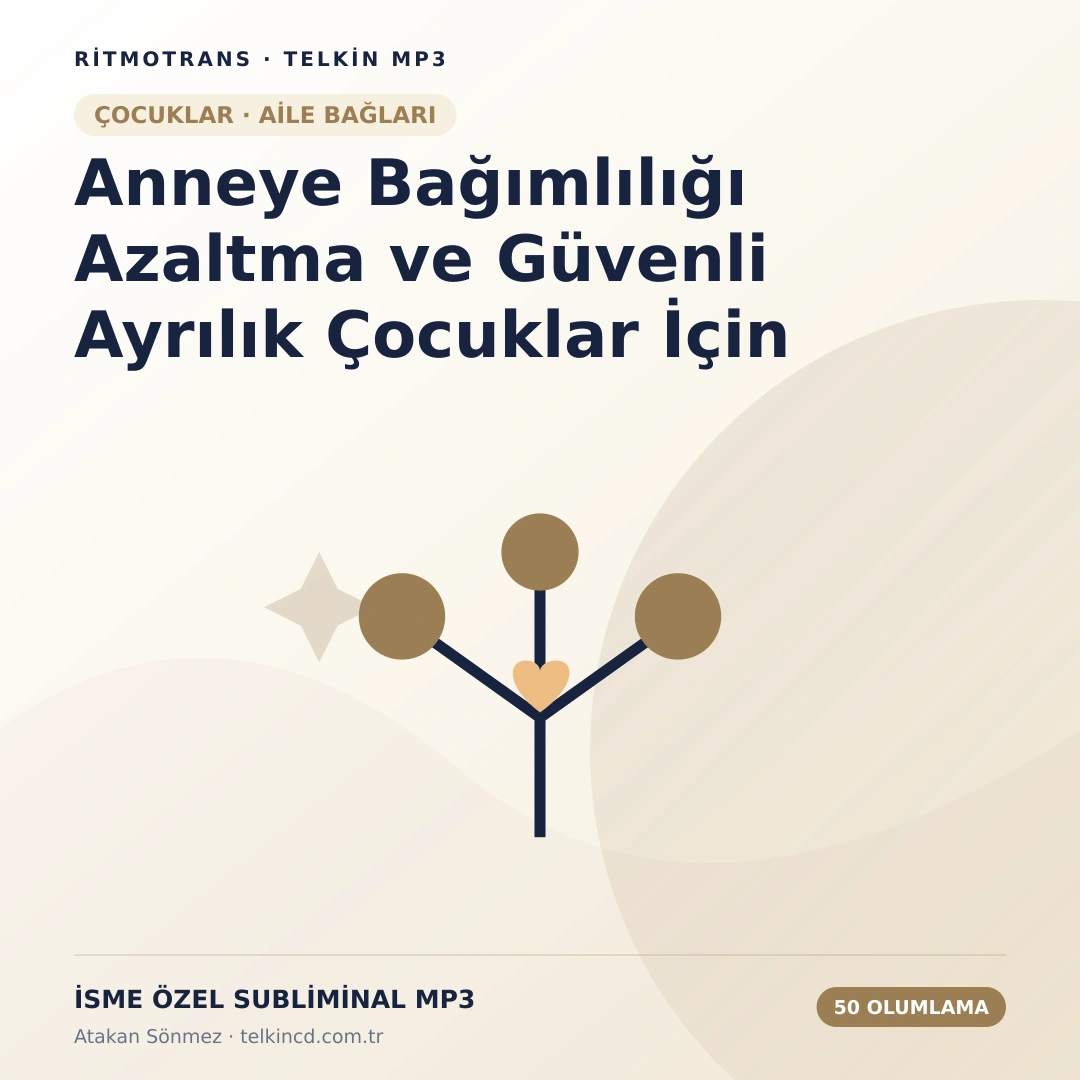 Anneye Bağımlılığı Azaltma ve Güvenli Ayrılık Çocuklar İçin 50 Olumlamalı | İsme Özel Telkin MP3