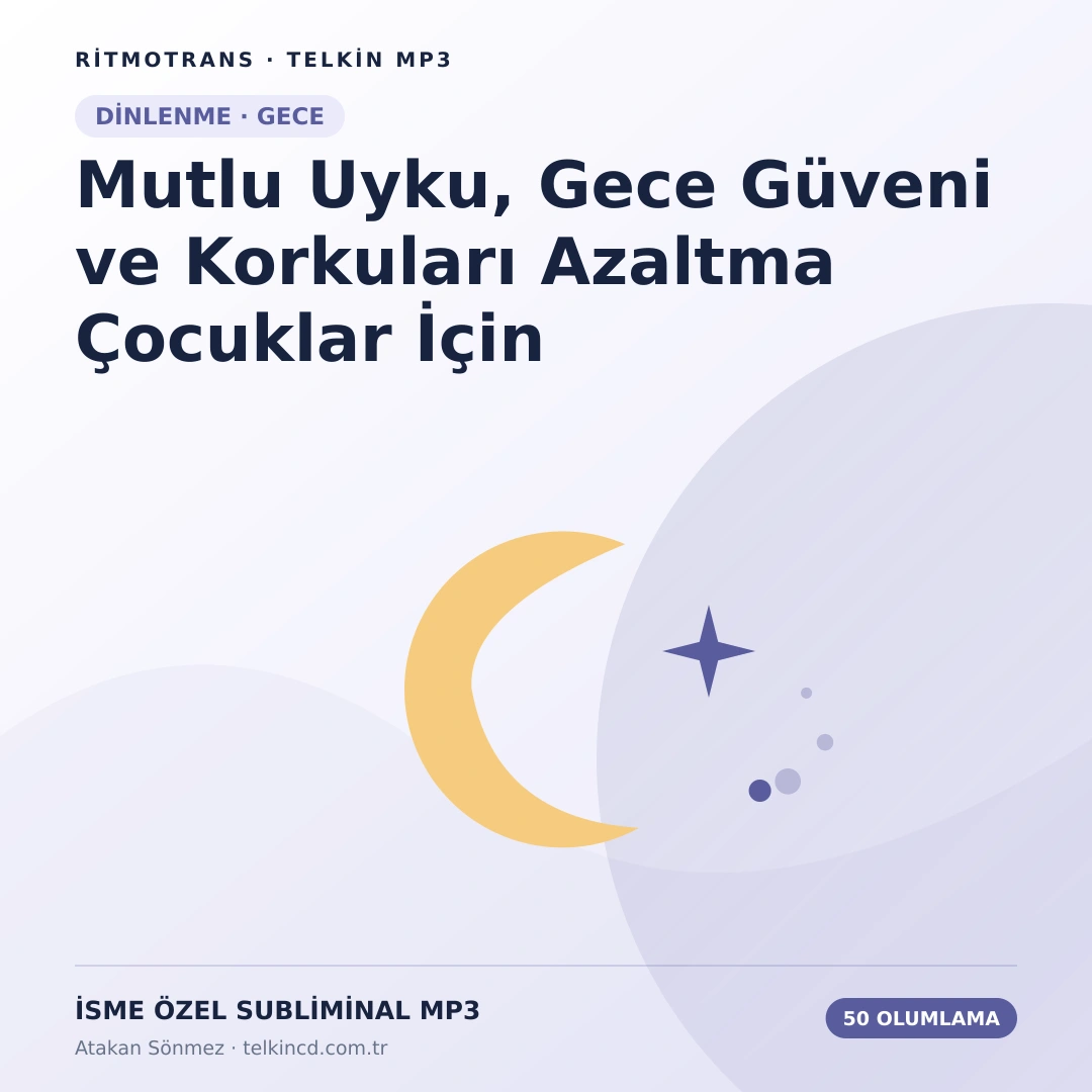 Mutlu Uyku, Gece Güveni ve Korkuları Azaltma Çocuklar İçin 50 Olumlamalı | İsme Özel Telkin MP3