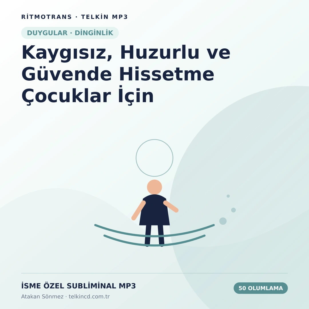 Kaygısız, Huzurlu ve Güvende Hissetme Çocuklar İçin 50 Olumlamalı | İsme Özel Telkin MP3