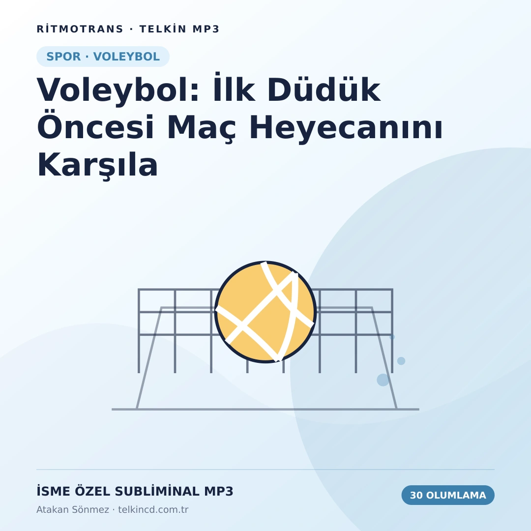 Voleybol: İlk Düdük Öncesi Maç Heyecanını Karşıla | 30 Olumlamalı İsme Özel Telkin MP3